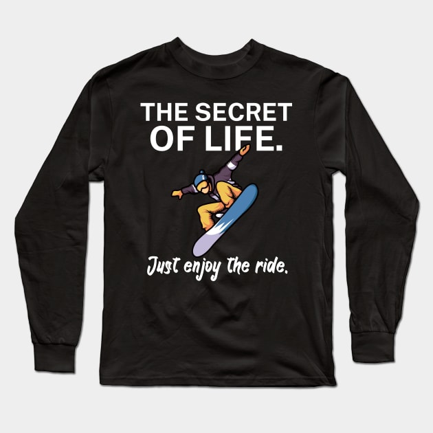 The secret of life Just enjoy the ride Long Sleeve T-Shirt by maxcode